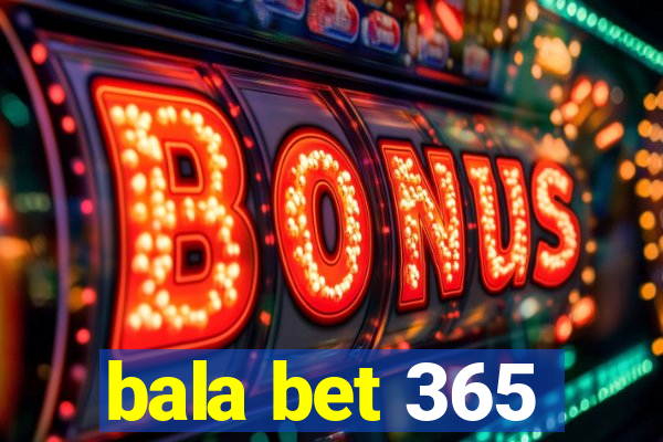 bala bet 365